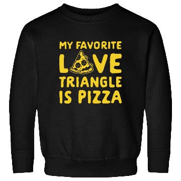 Discover MY FAVORITE LOVE TRIANGLE IS PIZZA Sweatshirts