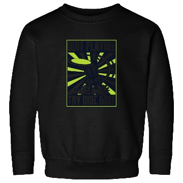 Discover Quit Playing With Balls Frisbee Buddy Player Pro Sweatshirts