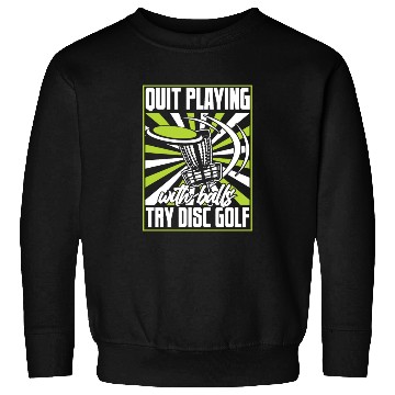 Discover Quit Playing With Balls Frisbee Buddy Player Pro Sweatshirts
