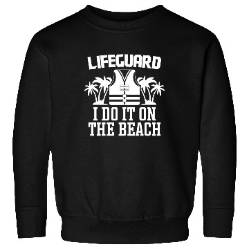 Discover Lifeguard do it on beach swimming pool guard Sweatshirts