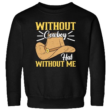 Discover Without Cowboy Hat Without Me I Cowboy Sweatshirts