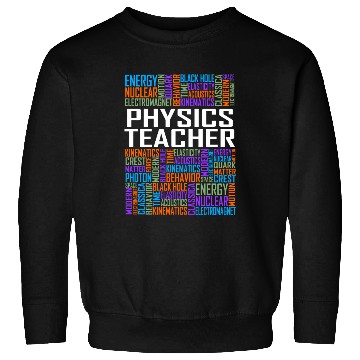 Discover Physics Teacher Words Sweatshirts