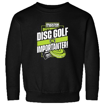 Discover Education Is Important But Disc Golf Is Sweatshirts