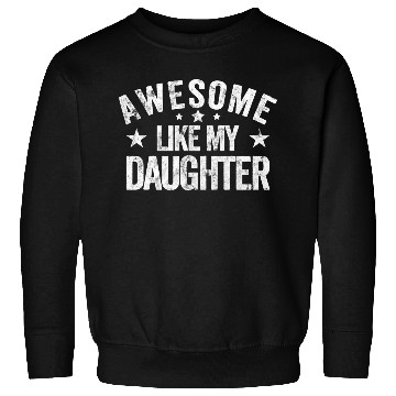 Discover Awesome Like My Daughter Dad Sweatshirts