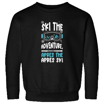 Discover Ski the adventure, apres the apr... Sweatshirts