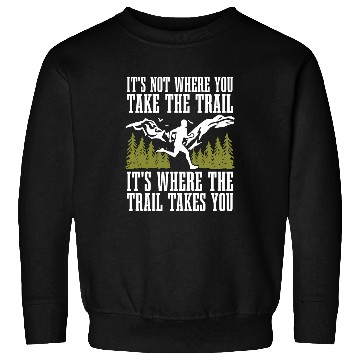 Discover Trail Running It's Not Where You Take Marathoner Sweatshirts
