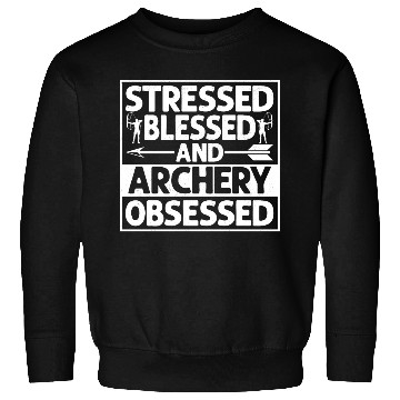 Discover Stressed Blessed And Archery Obsessed Archer Bow & Sweatshirts