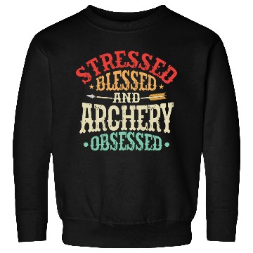 Discover Stressed Blessed And Archery Obsessed Bow & Arrows Sweatshirts