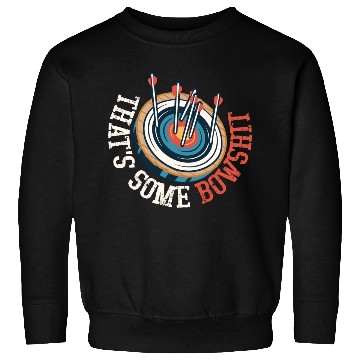 Discover That's Some Bowshit Bow & Arrows Target Archery Sweatshirts