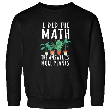 Discover Funny Garden Plants Saying Sweatshirts