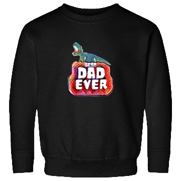 Discover Best Dad Ever trex papa Sweatshirts