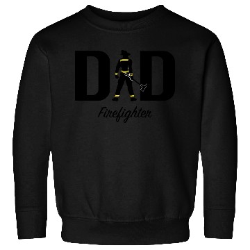 Discover Dad firefighter Sweatshirts