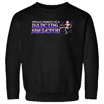 Discover proud parent of a dancing skeleton Sweatshirts