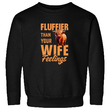 Discover Fluffier Than Your Wife Feelings Highland Cow Sweatshirts