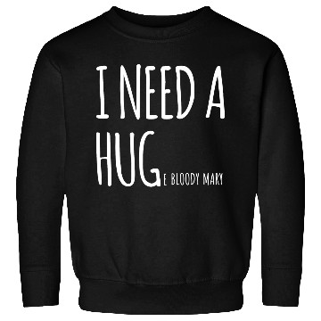 Discover I Need A Huge Bloody Mary Funny Cocktail Drinking Sweatshirts