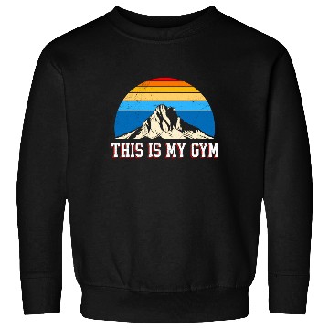 Discover This is my Gym Hiker Mountain lover Hiking Sweatshirts
