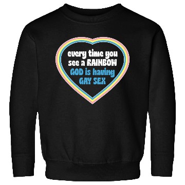 Discover Every Time You See A Rainbow God Is Having Gay sx Sweatshirts