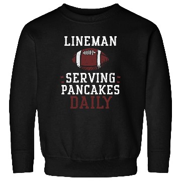 Discover Lineman Serving Pancakes Daily Sweatshirts