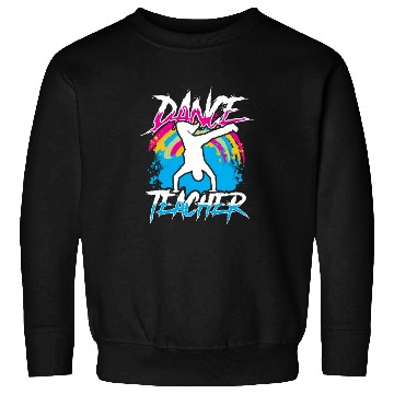 Discover Dance Teacher Teach Dancer Dancing Class Sweatshirts