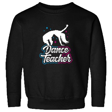 Discover Dance Teacher Dancer Dancing Teach Class Sweatshirts