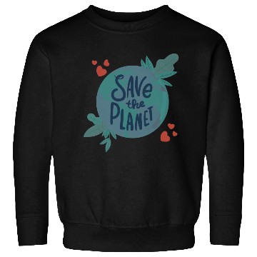 Discover Save The Planet Quote, unique Eath Day Graphic Sweatshirts
