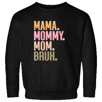 Discover MAMA MOMMY MOM BRUH Sweatshirts