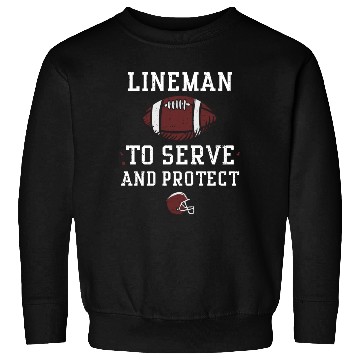 Discover Lineman To Serve And Protect Sweatshirts