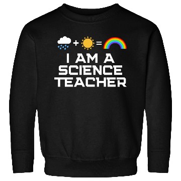 Discover I Am A Science Teacher Sweatshirts