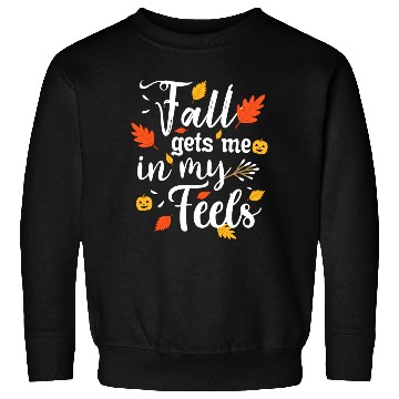 Discover Fall Gets Me In My Feels Autumn And Fall Lover Sweatshirts