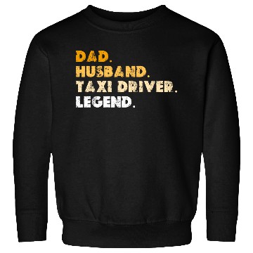 Discover Dad Husband Taxi Driver Legend Sweatshirts