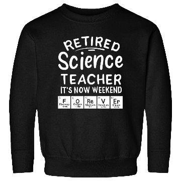 Discover Retired Science Teacher Sweatshirts
