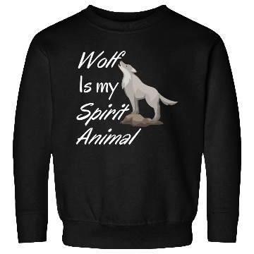 Discover Wolf Is My Spirit Animal Sweatshirts