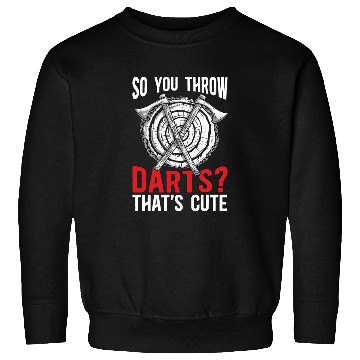 Discover Axe Throwing So You Throw Darts Bullseye Chopping Sweatshirts