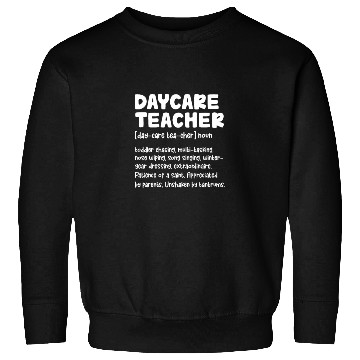 Discover Daycare Teacher Definition Sweatshirts