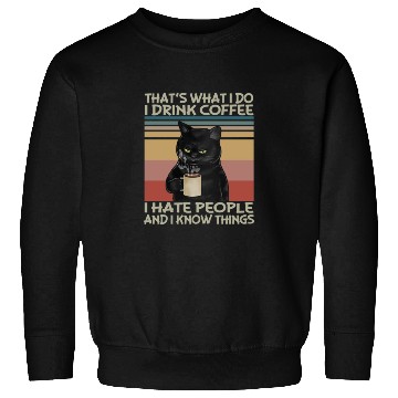 Discover That s What I do I drink coffee I hate people and Sweatshirts