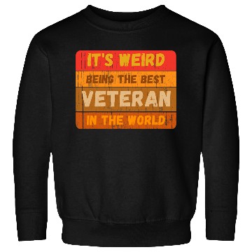 Discover Its Weird Being The Best VETERAN In The World Sweatshirts
