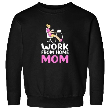Discover Mothers Day Remote Worker Work From Home Mom Sweatshirts