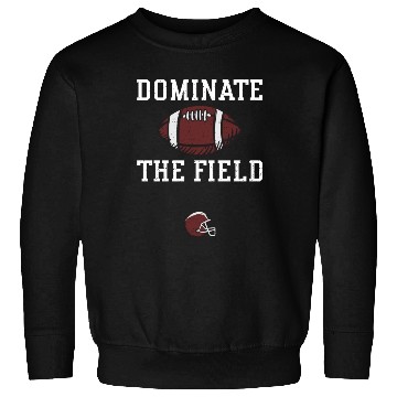 Discover Dominate the field - Football Sweatshirts