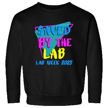 Discover Saved By The Lab Retro Lab Week 2023 Medical Sweatshirts