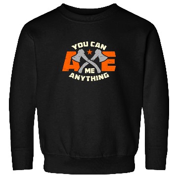 Discover Axe Throwing You Can Axe Me Bullseye Axe Thrower Sweatshirts