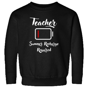Discover Teacher Summer Recharge Required Sweatshirts