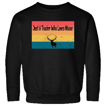 Discover just a teacher who loves moose Sweatshirts
