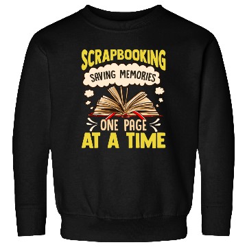 Discover Scrapbooking saving Memories One Page At A Time Sweatshirts