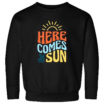 Discover Here comes the sun Sweatshirts