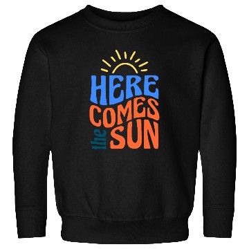 Discover Here comes the sun Sweatshirts