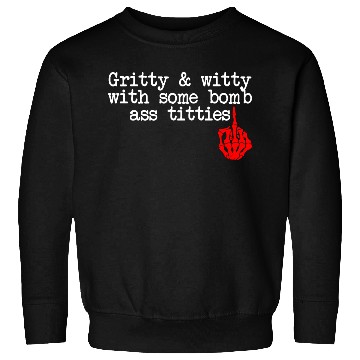 Discover Gritty & Witty With Some Bomb Ass Titties Sweatshirts