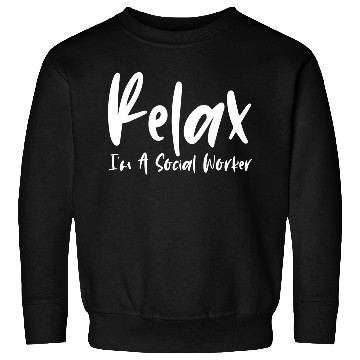 Discover Relax I'm A Social Worker Sweatshirts