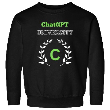 Discover ChatGPT University Sweatshirts