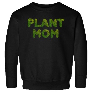 Discover Plant Mom Sweatshirts