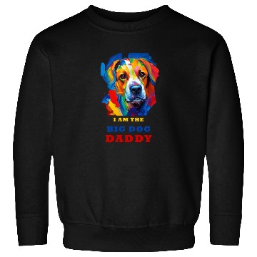 Discover Big Dog Daddy Sweatshirts